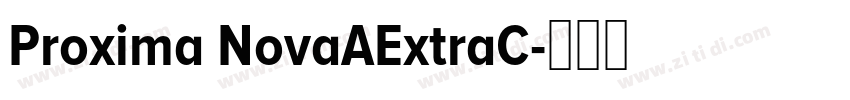Proxima NovaAExtraC字体转换 Proxima NovaAExtraC字体转换